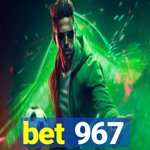 bet 967